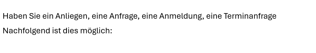  Anliegen, eine Anfrage, eine Anmeldung, eine Terminanfrage